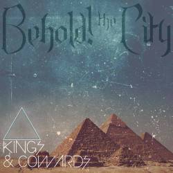 Behold The City : Kings & Cowards